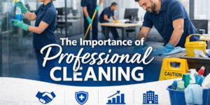 Professional cleaners in navy uniforms cleaning a modern Toronto office with glass partitions, desks, and floors; overlay text reads “The Importance of Professional Cleaning” with icons for first impressions, health and safety, productivity, and business image.